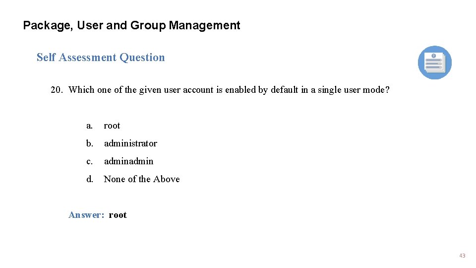Package, User and Group Management Self Assessment Question 20. Which one of the given