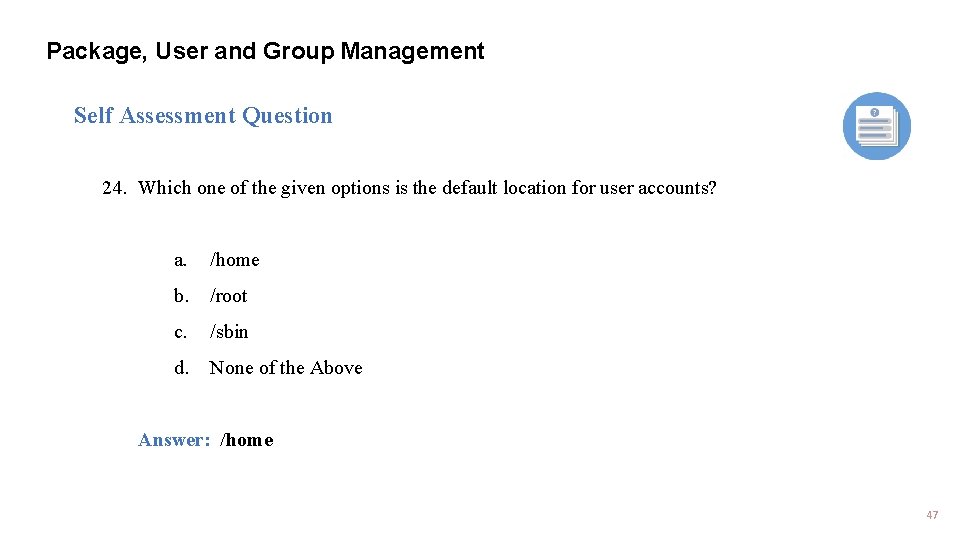 Package, User and Group Management Self Assessment Question 24. Which one of the given