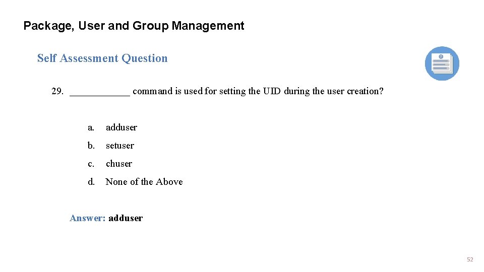 Package, User and Group Management Self Assessment Question 29. ______ command is used for