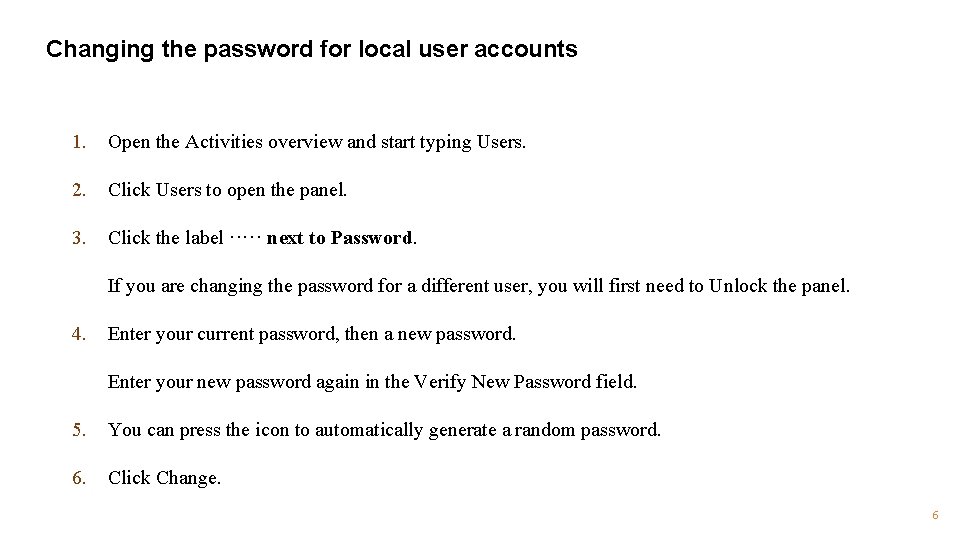 Changing the password for local user accounts 1. Open the Activities overview and start