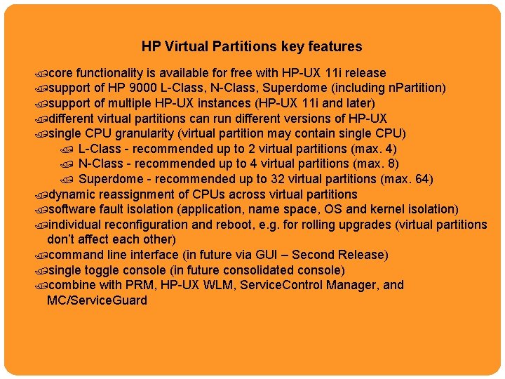 HPUX 11 i Roadmap HP Virtual Partitions key features /core functionality is available for