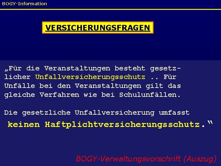 BOGY-Information VERSICHERUNGSFRAGEN „Für die Veranstaltungen besteht gesetzlicher Unfallversicherungsschutz. . Für Unfälle bei den Veranstaltungen