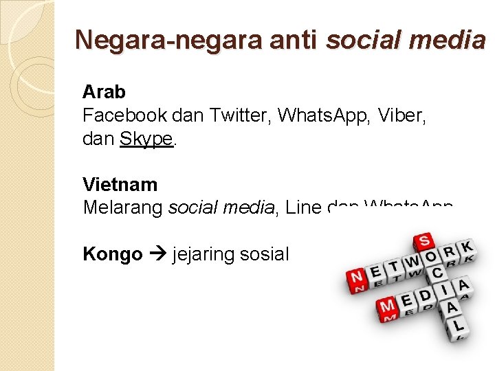 Negara-negara anti social media Arab Facebook dan Twitter, Whats. App, Viber, dan Skype. Vietnam