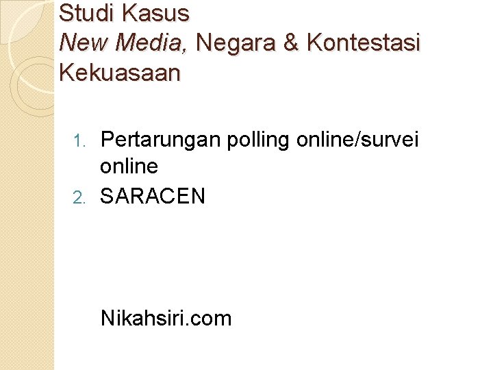 Studi Kasus New Media, Negara & Kontestasi Kekuasaan Pertarungan polling online/survei online 2. SARACEN