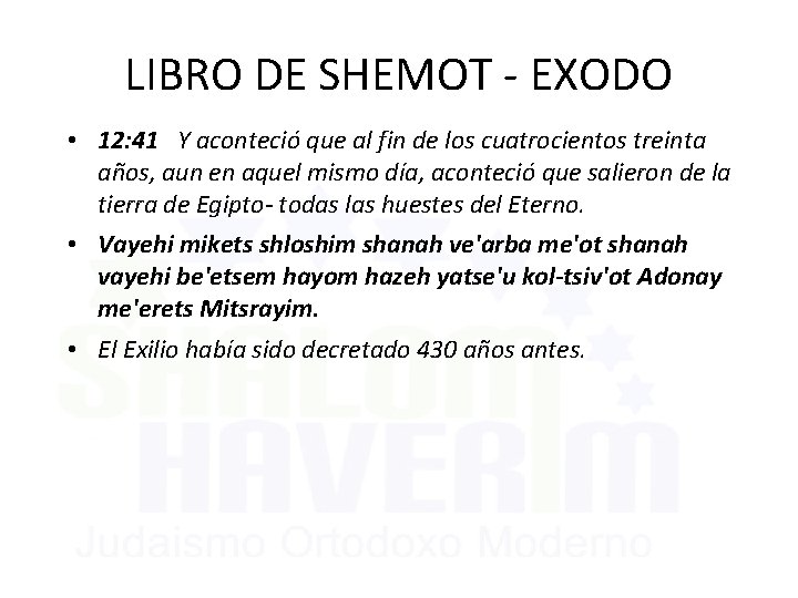 LIBRO DE SHEMOT - EXODO • 12: 41 Y aconteció que al fin de
