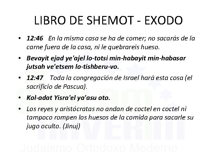 LIBRO DE SHEMOT - EXODO • 12: 46 En la misma casa se ha