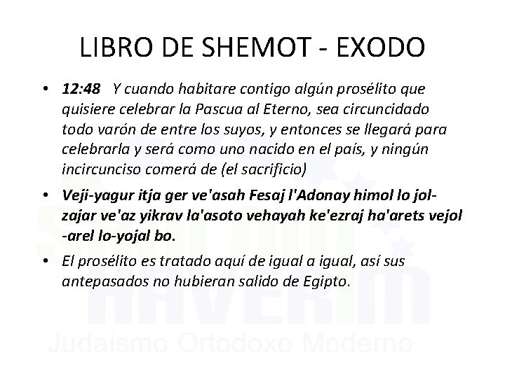 LIBRO DE SHEMOT - EXODO • 12: 48 Y cuando habitare contigo algún prosélito