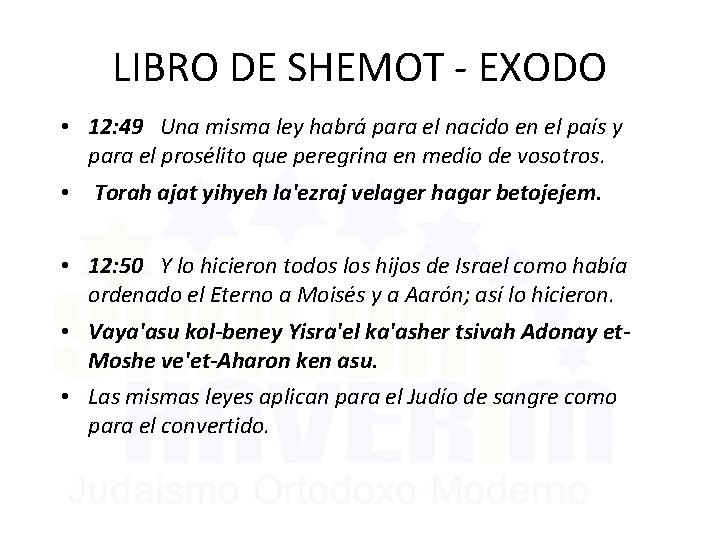 LIBRO DE SHEMOT - EXODO • 12: 49 Una misma ley habrá para el