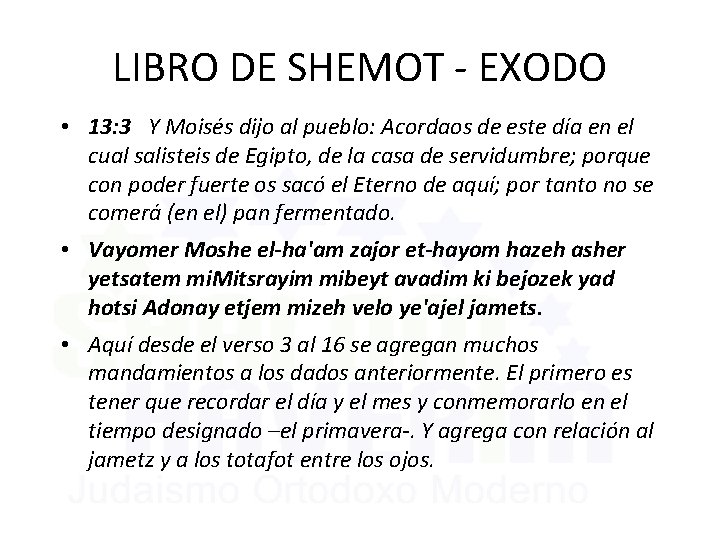 LIBRO DE SHEMOT - EXODO • 13: 3 Y Moisés dijo al pueblo: Acordaos