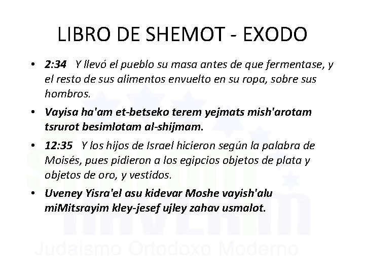 LIBRO DE SHEMOT - EXODO • 2: 34 Y llevó el pueblo su masa