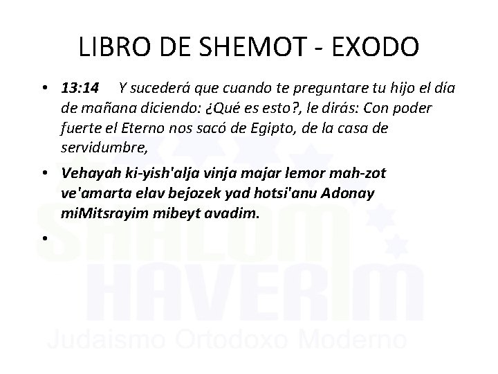 LIBRO DE SHEMOT - EXODO • 13: 14 Y sucederá que cuando te preguntare