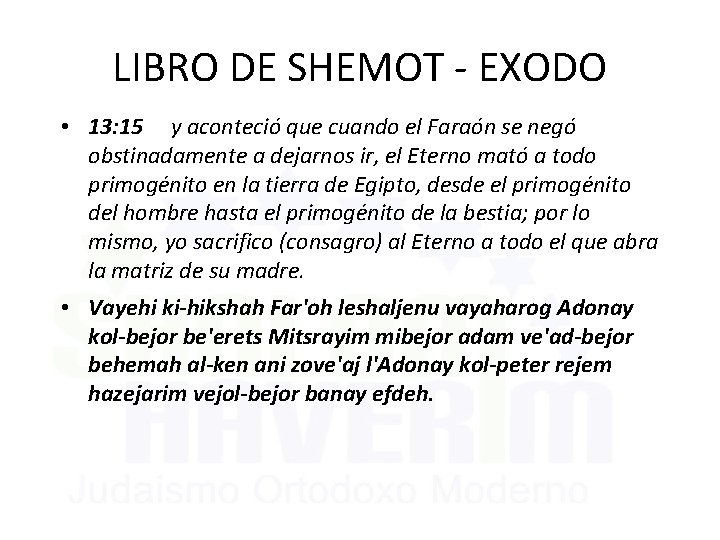 LIBRO DE SHEMOT - EXODO • 13: 15 y aconteció que cuando el Faraón