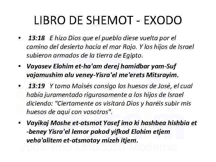 LIBRO DE SHEMOT - EXODO • 13: 18 E hizo Dios que el pueblo