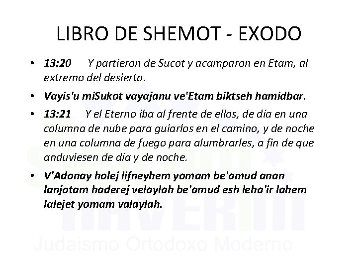 LIBRO DE SHEMOT - EXODO • 13: 20 Y partieron de Sucot y acamparon