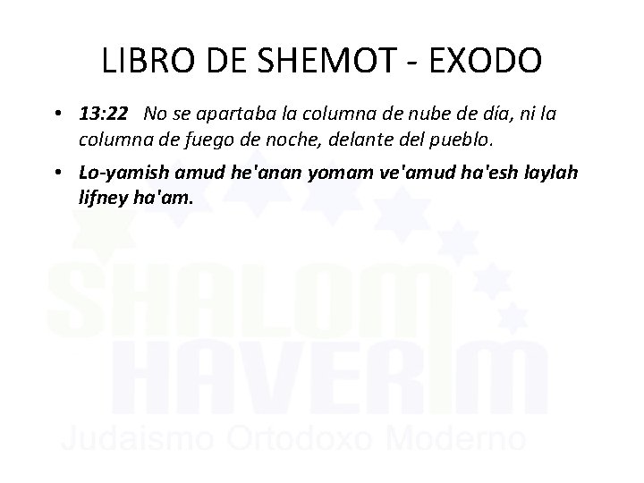 LIBRO DE SHEMOT - EXODO • 13: 22 No se apartaba la columna de