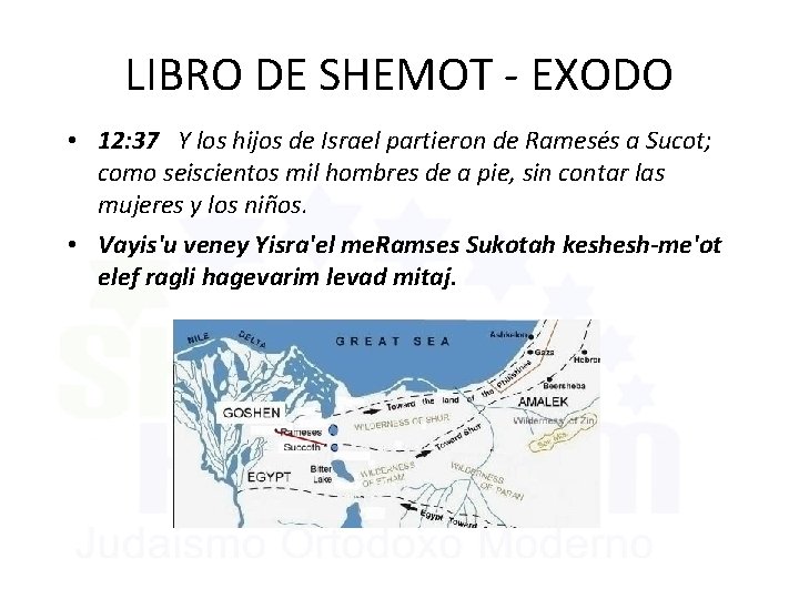 LIBRO DE SHEMOT - EXODO • 12: 37 Y los hijos de Israel partieron