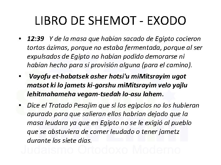 LIBRO DE SHEMOT - EXODO • 12: 39 Y de la masa que habían