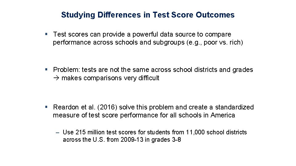 Studying Differences in Test Score Outcomes § Test scores can provide a powerful data