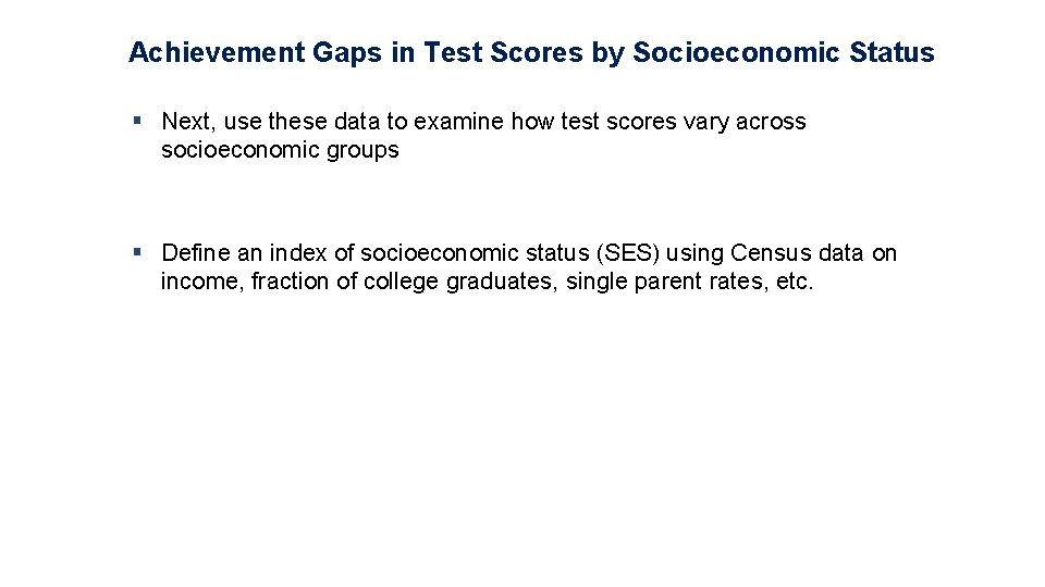 Achievement Gaps in Test Scores by Socioeconomic Status § Next, use these data to