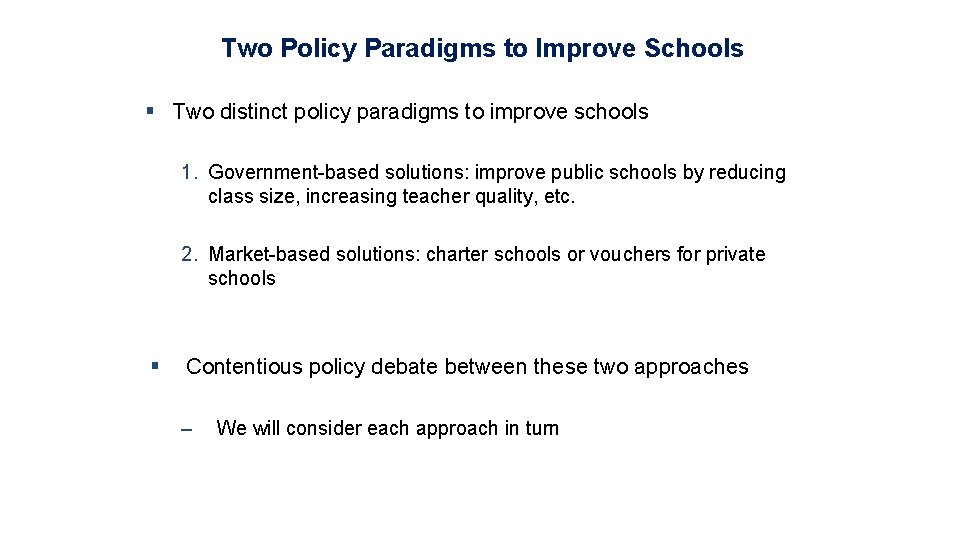 Two Policy Paradigms to Improve Schools § Two distinct policy paradigms to improve schools