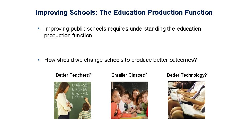 Improving Schools: The Education Production Function § Improving public schools requires understanding the education