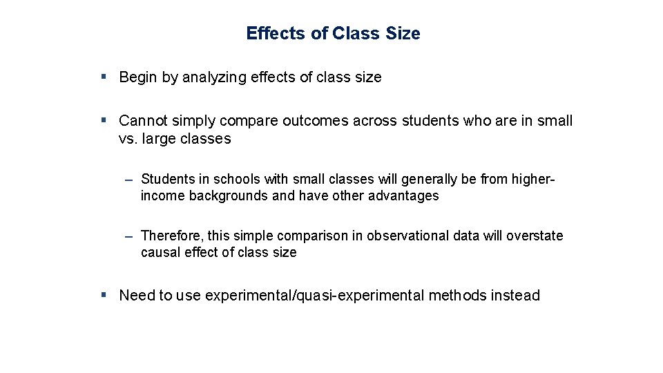 Effects of Class Size § Begin by analyzing effects of class size § Cannot