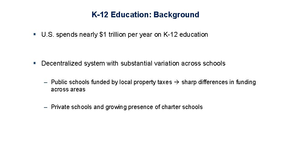 K-12 Education: Background § U. S. spends nearly $1 trillion per year on K-12