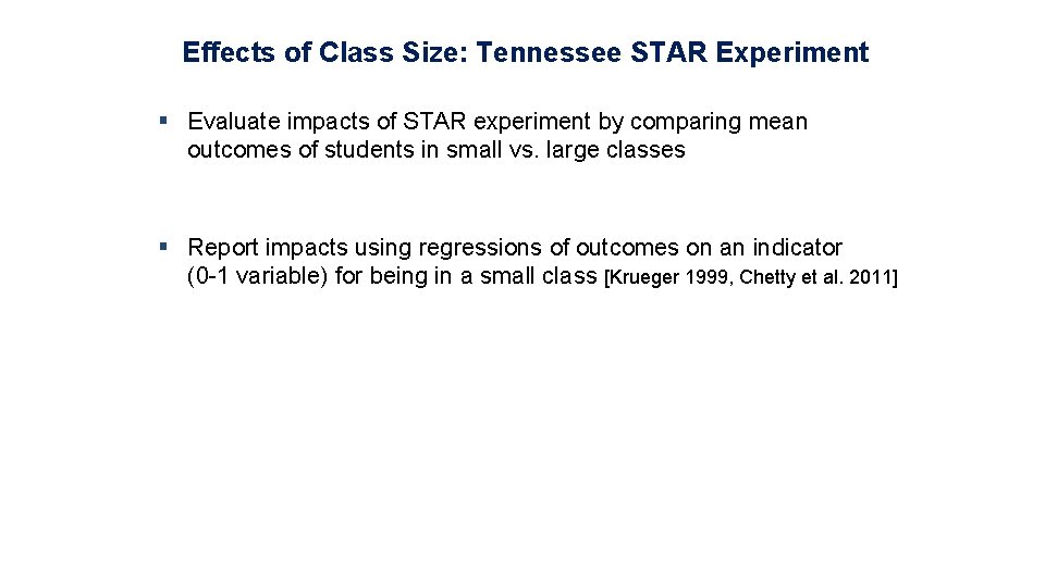 Effects of Class Size: Tennessee STAR Experiment § Evaluate impacts of STAR experiment by