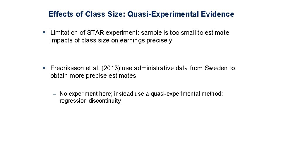 Effects of Class Size: Quasi-Experimental Evidence § Limitation of STAR experiment: sample is too