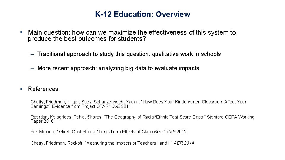 K-12 Education: Overview § Main question: how can we maximize the effectiveness of this