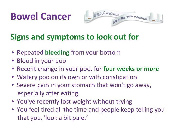 Bowel Cancer Signs and symptoms to look out for • Repeated bleeding from your