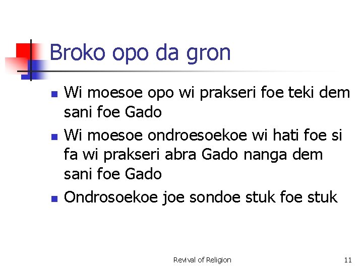 Broko opo da gron n Wi moesoe opo wi prakseri foe teki dem sani