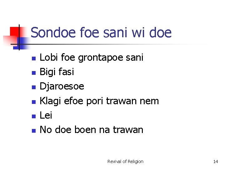 Sondoe foe sani wi doe n n n Lobi foe grontapoe sani Bigi fasi