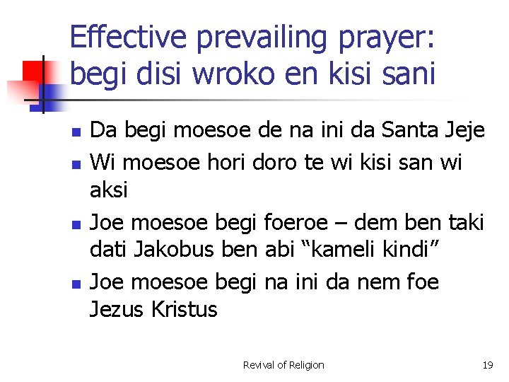 Effective prevailing prayer: begi disi wroko en kisi sani n n Da begi moesoe