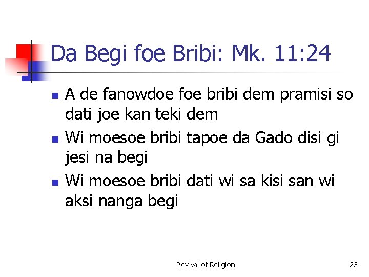 Da Begi foe Bribi: Mk. 11: 24 n n n A de fanowdoe foe