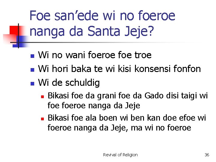 Foe san’ede wi no foeroe nanga da Santa Jeje? n n n Wi no