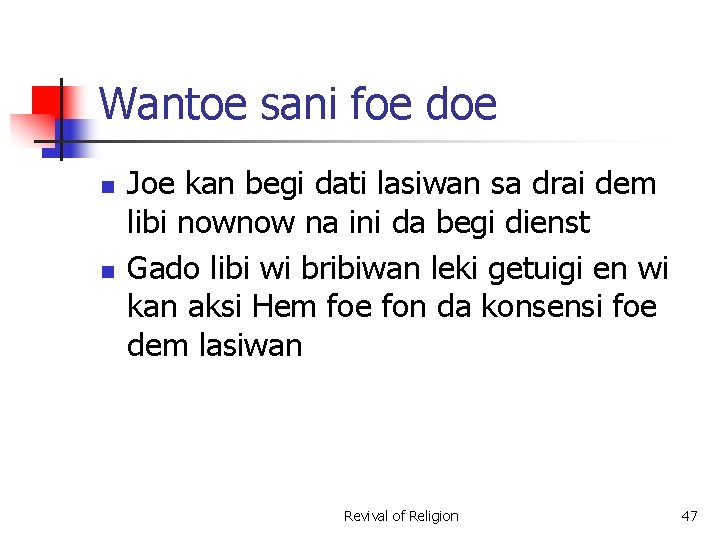 Wantoe sani foe doe n n Joe kan begi dati lasiwan sa drai dem