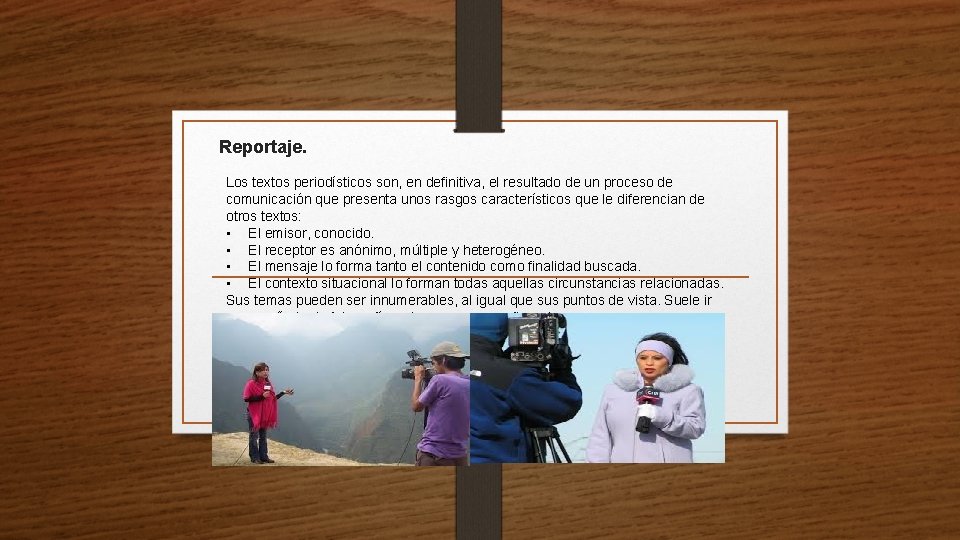 Reportaje. Los textos periodísticos son, en definitiva, el resultado de un proceso de comunicación