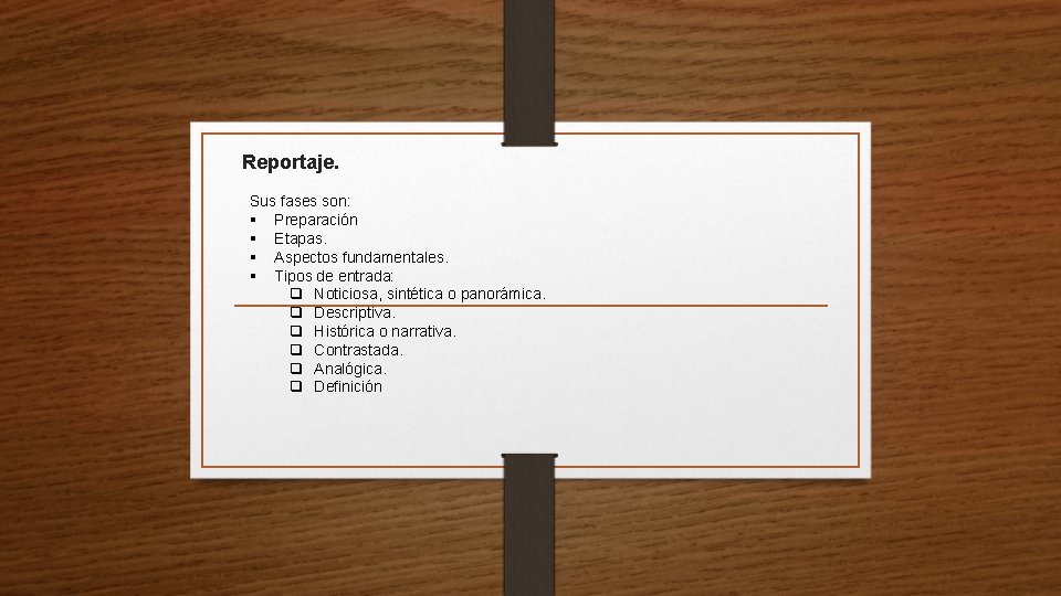 Reportaje. Sus fases son: § Preparación § Etapas. § Aspectos fundamentales. § Tipos de