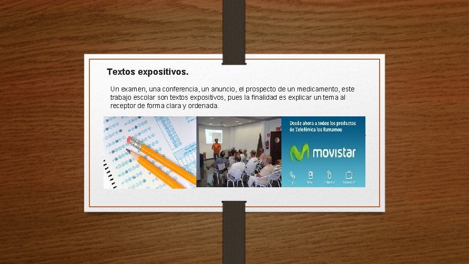 Textos expositivos. Un examen, una conferencia, un anuncio, el prospecto de un medicamento, este