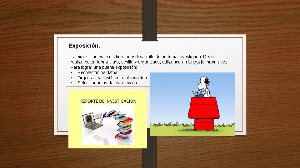 Exposición. La exposición es la explicación y desarrollo de un tema investigado. Debe realizarse