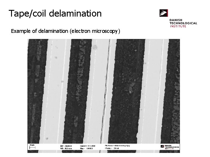 Tape/coil delamination Example of delamination (electron microscopy) 