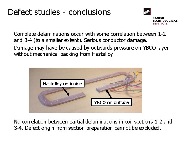 Defect studies - conclusions Complete delaminations occur with some correlation between 1 -2 and