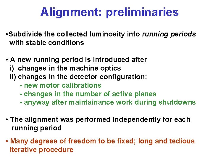 Alignment: preliminaries • Subdivide the collected luminosity into running periods with stable conditions •