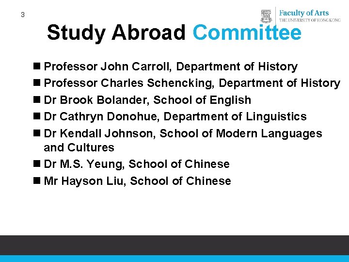 3 Study Abroad Committee n Professor John Carroll, Department of History n Professor Charles