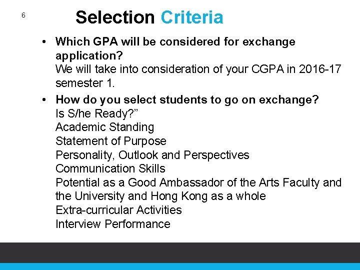 6 Selection Criteria • Which GPA will be considered for exchange application? We will