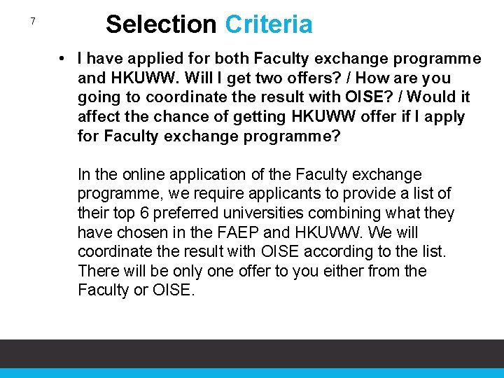 7 Selection Criteria • I have applied for both Faculty exchange programme and HKUWW.