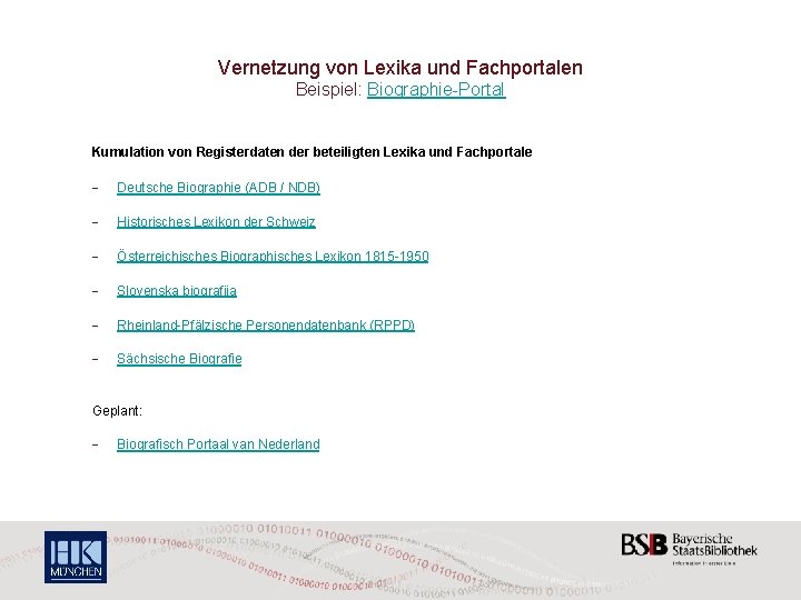 Vernetzung von Lexika und Fachportalen Beispiel: Biographie-Portal Kumulation von Registerdaten der beteiligten Lexika und