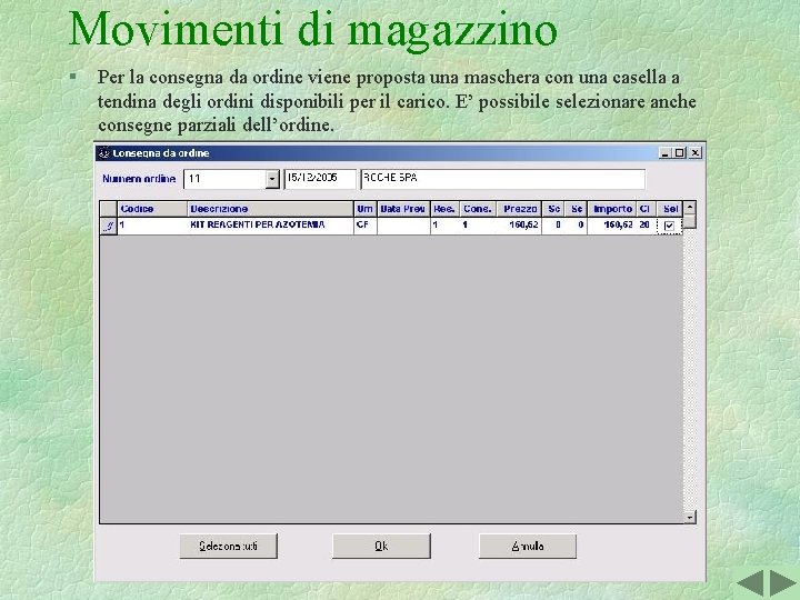 Movimenti di magazzino § Per la consegna da ordine viene proposta una maschera con