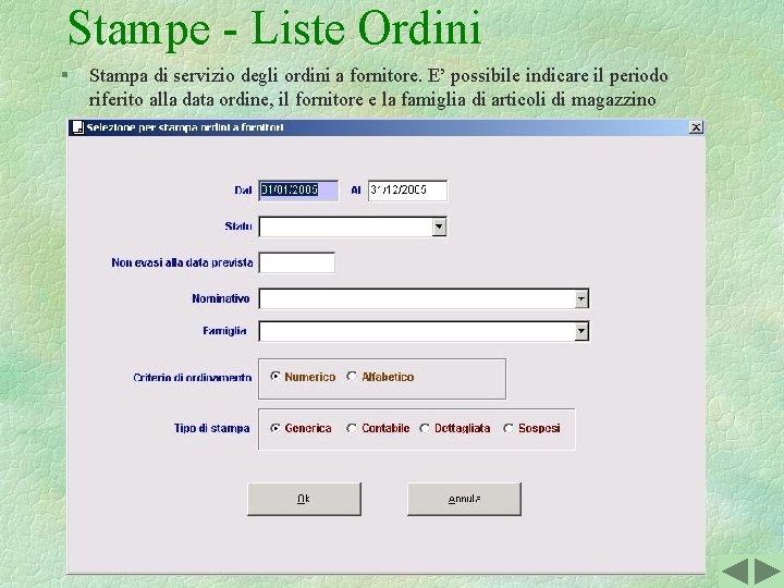 Stampe - Liste Ordini § Stampa di servizio degli ordini a fornitore. E’ possibile